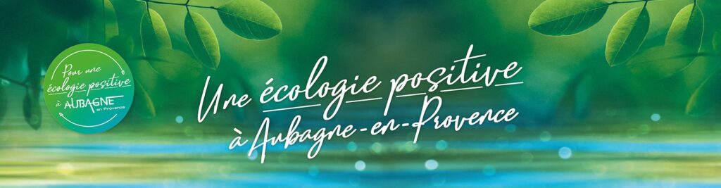 Pour une écologie positive à Aubagne en Provence - Agrandir l'image, fenêtre modale