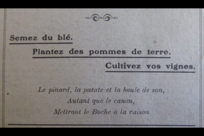 Semez du blé, plantez des pommes de terre, cultivez vos vignes. Le pinard, la patate et la boule de son, autant le que canon, mettront le boche à la raison - Agrandir l'image 1 sur 3, fenêtre modale